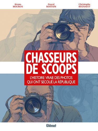 Beispielbild fr Chasseurs de scoops : L'histoire vraie des photos qui ont secou la Rpublique zum Verkauf von medimops