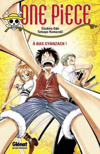 Beispielbild fr One Piece - roman Tome 1 :  bas Gyanzack ! zum Verkauf von Chapitre.com : livres et presse ancienne