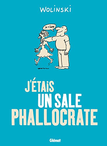 Beispielbild fr J'etais un sale phallocrate (French Edition) zum Verkauf von Gallix