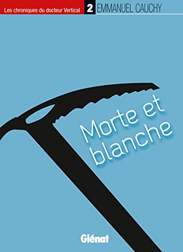 Beispielbild fr Les chroniques du docteur Vertical - 2: Morte et blanche zum Verkauf von Ammareal