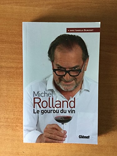 Beispielbild fr Michel Rolland Le Gourou Du Vin zum Verkauf von ThriftBooks-Dallas