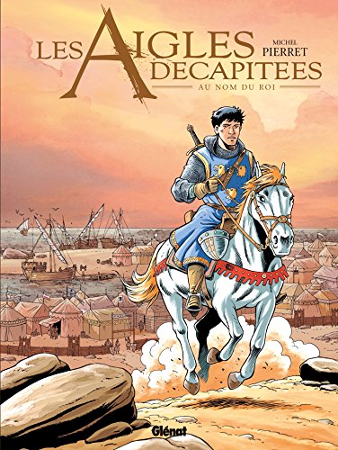 9782723491372: Les Aigles dcapites - Tome 25: Au nom du roi