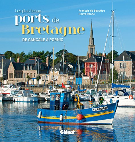 Stock image for Les Plus Beaux Ports De Bretagne : De Cancale  Pornic for sale by RECYCLIVRE