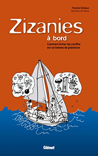Stock image for Zizanies  bord: Comment viter les conflits sur un bateau de plaisance for sale by Ammareal