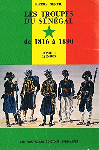 Stock image for Les Troupes Du Senegal de 1816 a 1890 [Paperback] for sale by GridFreed