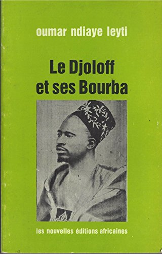 9782723608176: Le Djoloff et ses bourba: Bourba djoloff de 1895 à 1900, Bouna Alboury (French Edition)