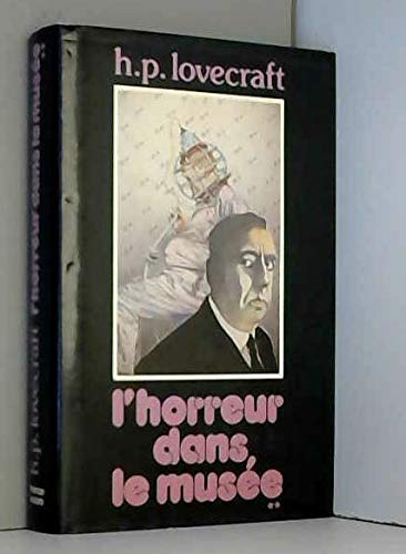 Stock image for L'Horreur dans le mus e [Hardcover] Lovecraft, Howard Phillips; Parsons, Jacques; Derleth, August William and Lacassin, Francis for sale by LIVREAUTRESORSAS
