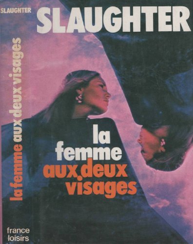 La femme aux deux visages (9782724202519) by Frank G. Slaughter