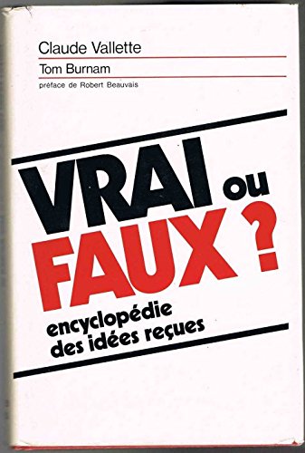 Stock image for Vrai ou faux ? encyclopdie des ides reues. for sale by medimops