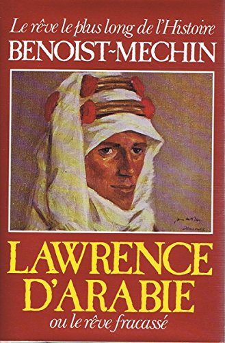 9782724207064: Lawrence d' Arabie Ou Le Rve fracass ( 1888-1935 )