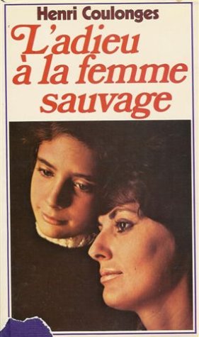Beispielbild fr L'adieu  la femme sauvage : Roman 468 pages : Reliure cartonne & jacquette diteur zum Verkauf von Ammareal