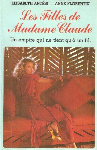 Stock image for Les filles de madame claude, un empire qui ne tient qu' un fil for sale by Ammareal