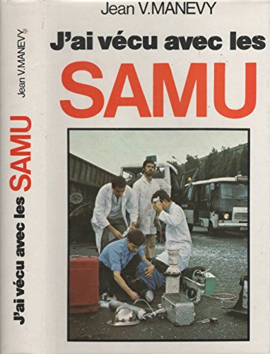 Stock image for J'ai vcu aves les SAMU Services d'aide mdicale d'urgence for sale by Librairie Th  la page