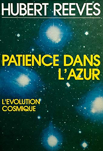 Stock image for PATIENCE DANS L'AZUR,L'EVOLUTION COSMIQUE for sale by Bibliofolie