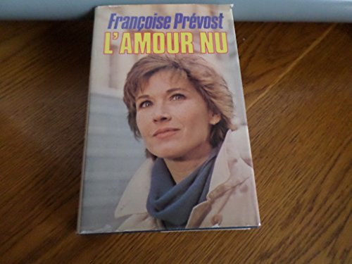 Imagen de archivo de L'amour nu [Reli] by Prvost Franoise a la venta por Librairie Th  la page