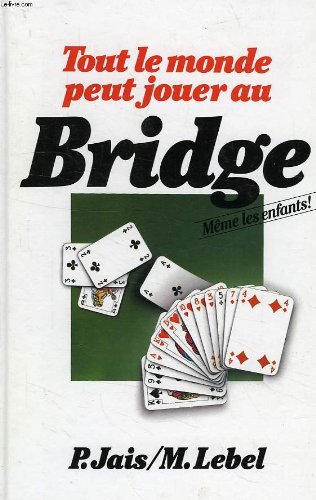 Stock image for Tout Le Monde Peut Jouer Au Bridge [Hardcover] Pierre Ja s et Michel Lebel for sale by LIVREAUTRESORSAS