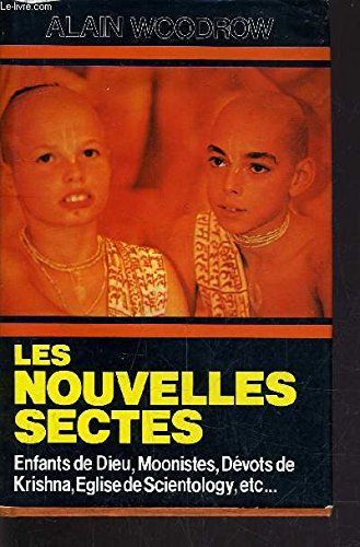 9782724213102: Les Nouvelles Sectes - Enfants De Dieu - Moonistes - Dvots De krishna....