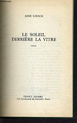 Beispielbild fr Le Soleil derrire la vitre zum Verkauf von Librairie Th  la page