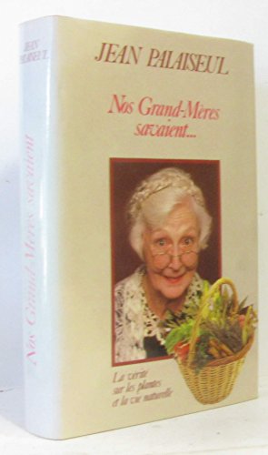 Beispielbild fr Nos Grand-Mres savaient (La vrit sur les plantes et la vie naturelle) zum Verkauf von Ammareal