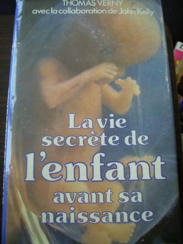 Beispielbild fr LA VIE SECRETE DE L'ENFANT AVANT SA NAISSANCE zum Verkauf von Le-Livre