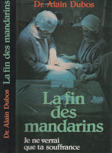 Stock image for La fin des mandarins : Je ne verrai que ta souffrance for sale by secretdulivre