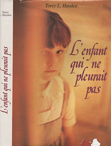 L'enfant Qui ne Pleurait Pas (9782724216769) by Torey L. Hayden