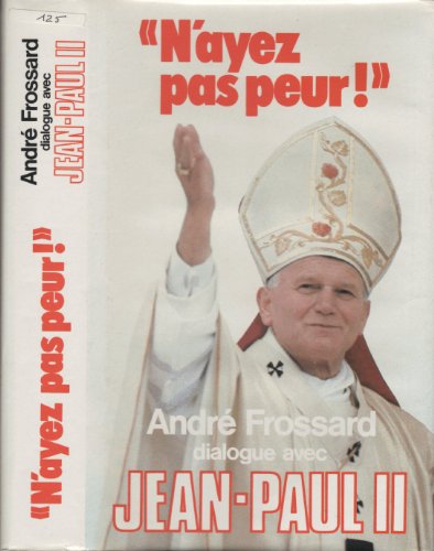 Imagen de archivo de N'ayez pas peur !", dialogue avec Jean-Paul II a la venta por Librairie Thé à la page