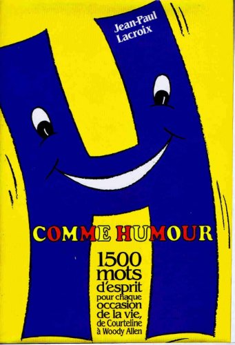 9782724217605: H comme humour : 1500 mots d'esprit pour chaque occasion de la vie, de Courteline  Woody Allen