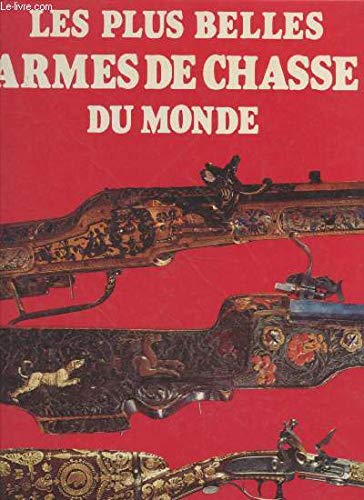 Imagen de archivo de LES PLUS BELLES ARMES DE CHASSE DU MONDE a la venta por Mli-Mlo et les Editions LCDA