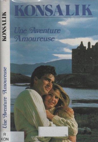 Une Aventure amoureuse (9782724222012) by Heinz G. Konsalik