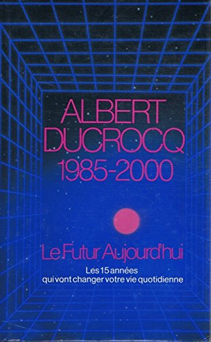 LE FUTUR D AUJOURD HUI 1985/2000