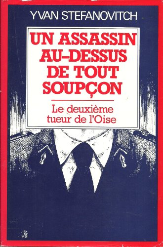 9782724224719: Un Assassin au-dessus de tout soupon : Le deuxime tueur de l'Oise