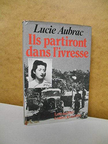 Imagen de archivo de Ils partiront dans l'ivresse : Lyon, mai 43 - Londres, fvrier 44 a la venta por Ammareal