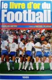 Le livre d'or du football - Charles Bietry et Michel Platini