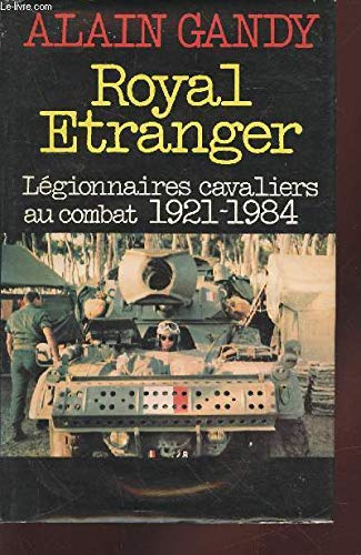 Stock image for Royal tranger : Lgionnaires cavaliers au combat, 1921-1984 for sale by Ammareal