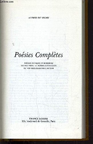 Beispielbild fr Posies compltes : Pomes antiques et modernes, les Destines, Pomes retranchs ou non recueillis par l'auteur zum Verkauf von Ammareal