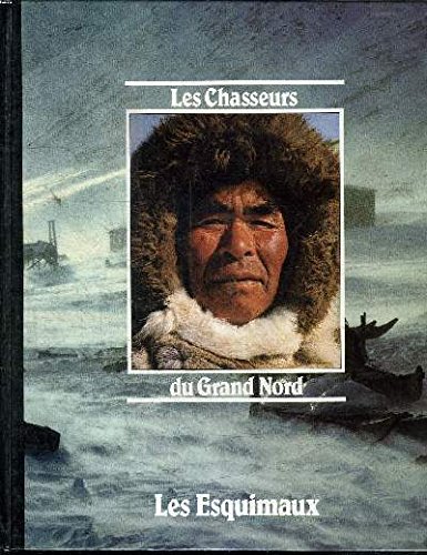 Stock image for Les Chasseurs du Grand Nord: Les Esquimaux for sale by Librairie Th  la page