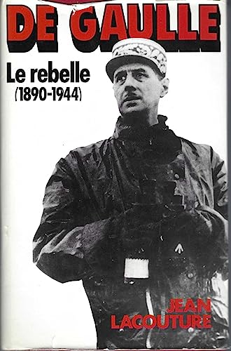 9782724229141: De Gaulle - Le Rebelle (1890-1944)