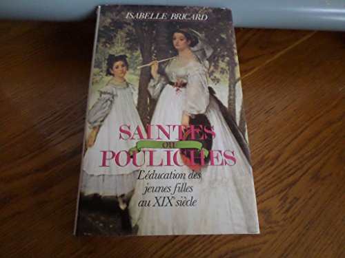 Stock image for Saintes ou pouliches : L'ducation des jeunes filles au xixe sicle for sale by Librairie Th  la page