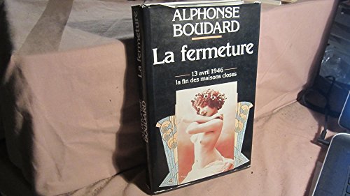 Beispielbild fr La Fermeture - 13 Avril 1946 : La fin des Maisons Closes zum Verkauf von Ammareal