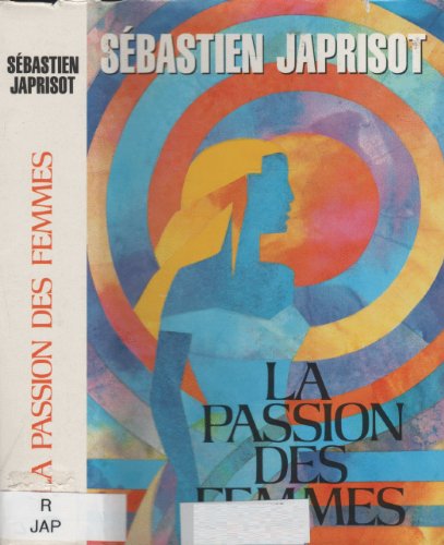 Stock image for La passion des femmes for sale by A TOUT LIVRE