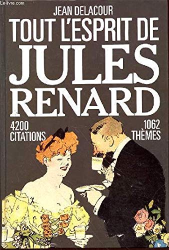 Imagen de archivo de Tout l'esprit de Jules Renard : 4200 citations, penses, paradoxes, pomes, saynettes, 1062 thmes, 2 index. a la venta por Ammareal
