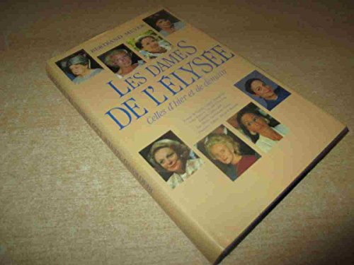 Imagen de archivo de Les Dames de l'Elyse celles d'hier, celles de demain a la venta por secretdulivre