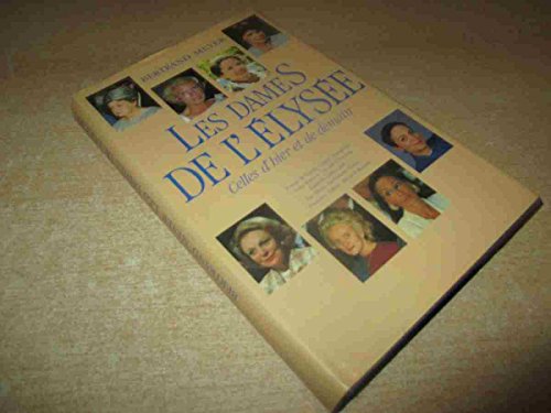 Stock image for Les Dames de l'Elyse celles d'hier, celles de demain for sale by secretdulivre