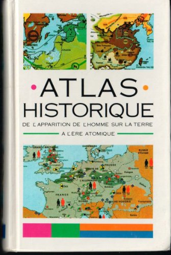 Atlas historique de l'appartion de l'homme sur la terre à l'ère atomique