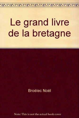 Le Grand Livre de la Bretagne.