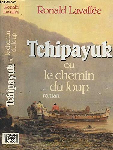 Beispielbild fr Tchipayuk ou le chemin du loup. zum Verkauf von Librairie Th  la page