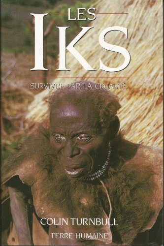 Imagen de archivo de Les Iks. Survivre par la cruaut. Nord-Ouganda. Traduit de l'anglais (The mountain people) a la venta por Librairie La MASSENIE  MONTOLIEU