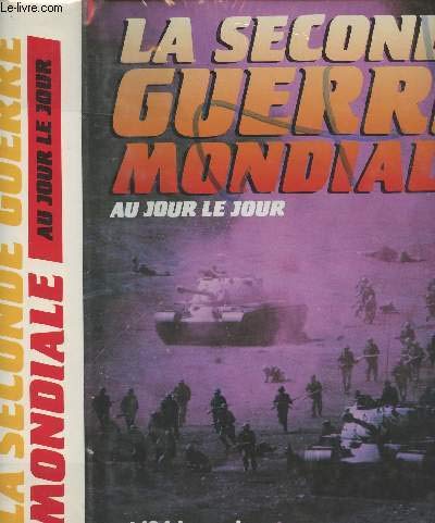 Stock image for La seconde guerre mondiale au jour le jour.2194 jours de guerre. for sale by Ammareal