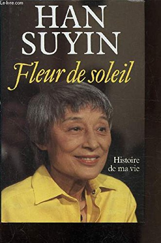 Fleur de soleil: Histoire de ma vie (9782724241945) by Han Suyin